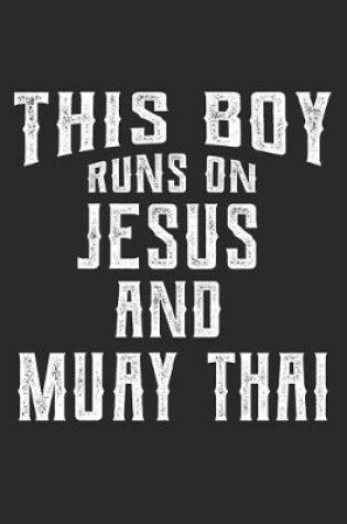 Cover of This Boy Runs on Jesus and Muay Thai