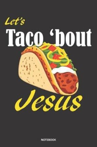 Cover of Let's Taco 'bout Jesus NOTEBOOK