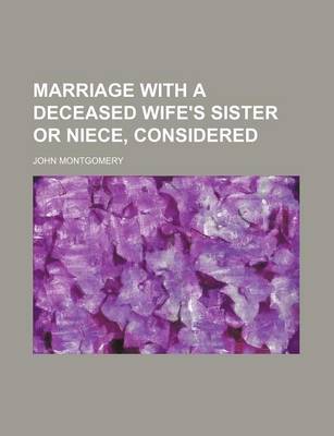 Book cover for Marriage with a Deceased Wife's Sister or Niece, Considered