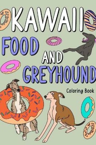 Cover of Kawaii Food and Greyhound Coloring Book