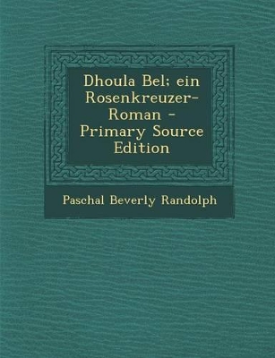 Book cover for Dhoula Bel; Ein Rosenkreuzer-Roman - Primary Source Edition