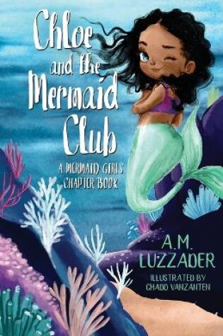 Cover of Chloe and the Mermaid Club A Mermaid Girls Chapter Book