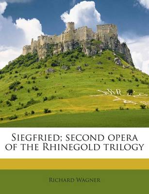 Book cover for Siegfried; Second Opera of the Rhinegold Trilogy