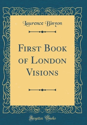 Book cover for First Book of London Visions (Classic Reprint)