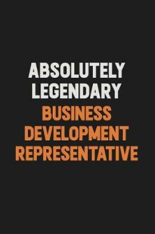 Cover of Absolutely Legendary Business Development Representative