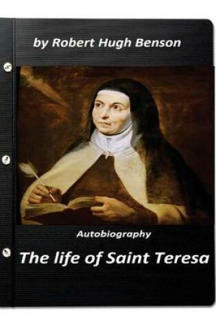 Cover of The life of Saint Teresa by Robert Hugh Benson (Original Version)