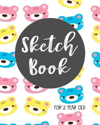 Book cover for Sketch Book For 2 Year Old