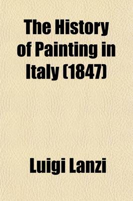 Book cover for The History of Painting in Italy; The Schools of Naples, Venice, Lombardy, Mantua, Modena, Parma, Cremona, and Milan Volume 2