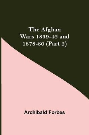 Cover of The Afghan Wars 1839-42 and 1878-80 (Part 2)