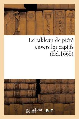 Cover of Le Tableau de Piete Envers Les Captifs, (Ed.1668)