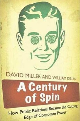 Cover of Century of Spin, A: How Public Relations Became the Cutting Edge of Corporate Power