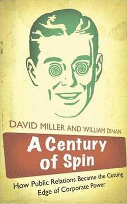 Book cover for Century of Spin, A: How Public Relations Became the Cutting Edge of Corporate Power