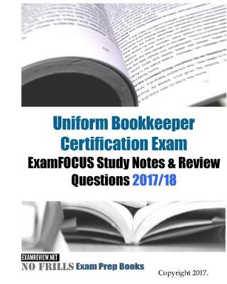 Book cover for Uniform Bookkeeper Certification Exam ExamFOCUS Study Notes & Review Questions 2017/18