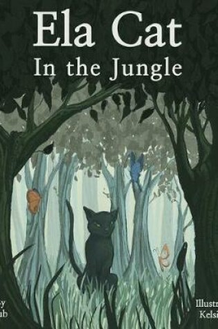 Cover of Ela Cat in the Jungle