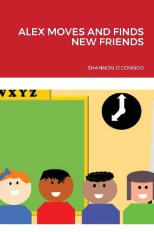 Cover of Alex Moves and Finds New Friends