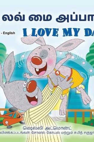 Cover of I Love My Dad (Tamil English Bilingual Children's Book)