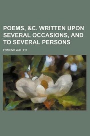 Cover of Poems, &C. Written Upon Several Occasions, and to Several Persons