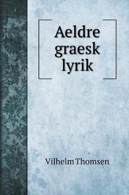 Book cover for Aeldre graesk lyrik. Aeldre graesk lyrik, oversat af Thor Lange