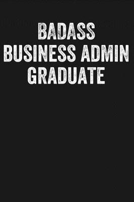 Book cover for Badass Business Admin Graduate