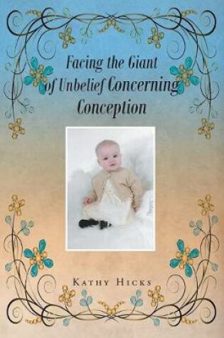 Cover of Facing the Giant of Unbelief Concerning Conception