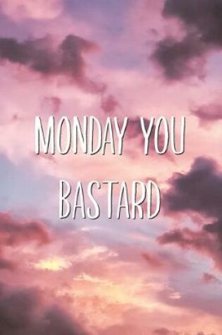 Cover of Monday You Bastard