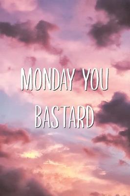 Book cover for Monday You Bastard