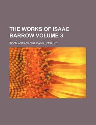 Book cover for The Works of Isaac Barrow Volume 3