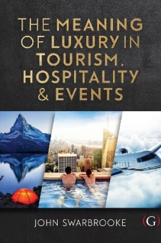 Cover of The Meaning of Luxury in Tourism, Hospitality and Events