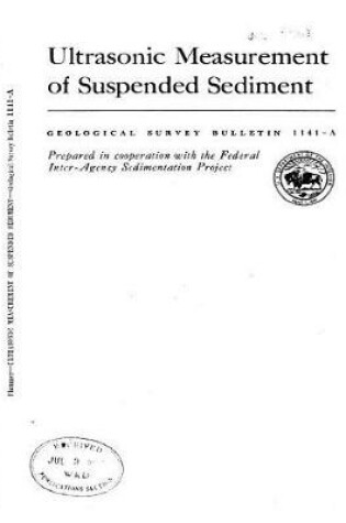 Cover of Ultrasonic Measurement of Suspended Sediment GEOLOGICAL SURVEY BULLETIN 1141-A Prepared in cooperation with the Federal Inter-Agency Sedimentation Project