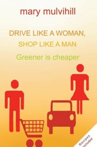 Cover of Drive Like a Woman, Shop Like a Man