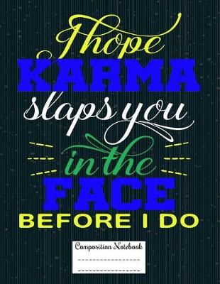 Book cover for I Hope Karma Slaps You in the Face Before I Do