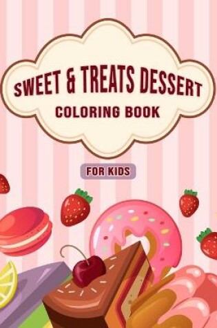 Cover of Sweet & Treats Dessert Coloring Book For Kids