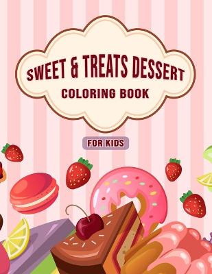 Book cover for Sweet & Treats Dessert Coloring Book For Kids