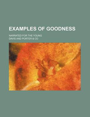 Book cover for Examples of Goodness; Narrated for the Young