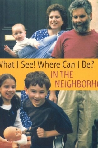 Cover of Look What I See! Where Can I be?: in the Neighborhood