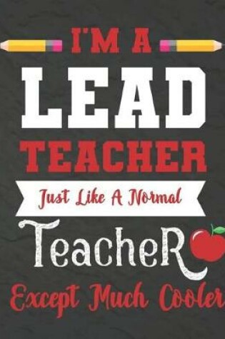 Cover of I'm a Lead teacher just like a normal teacher except much cooler