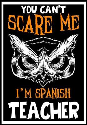 Book cover for You Can't Scare me i'm a Spanish Teacher