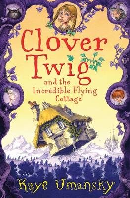 Book cover for Clover Twig and the Incredible Flying Cottage