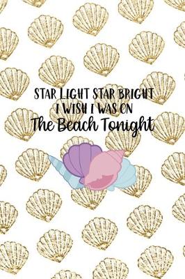 Book cover for Star Light Star Bright I Wish I Was On The Beach Tonight