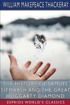 Book cover for The History of Samuel Titmarsh and the Great Hoggarty Diamond (Esprios Classics)