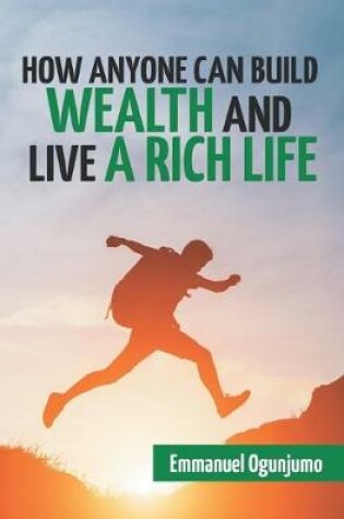 Cover of How Anyone Can Build Wealth and Live a Rich Life