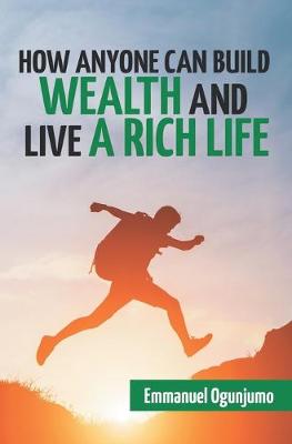 Book cover for How Anyone Can Build Wealth and Live a Rich Life