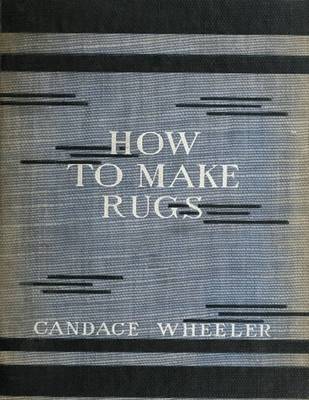 Book cover for How to Make Rugs: Illustrated Edition, 1908