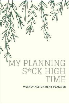 Book cover for My Planning S*CK High Time