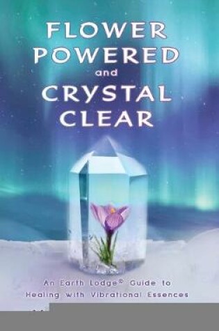 Cover of Flower Powered and Crystal Clear