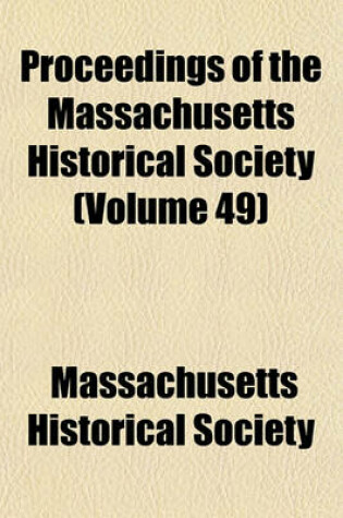 Cover of Proceedings of the Massachusetts Historical Society (Volume 49)