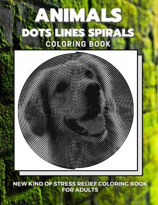Book cover for Animals - Dots Lines Spirals Coloring Book