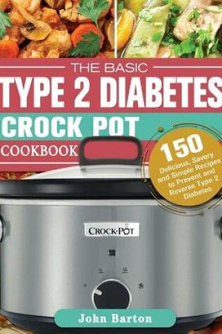 Cover of The Basic Type 2 Diabetes Crock Pot Cookbook