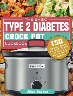 Book cover for The Basic Type 2 Diabetes Crock Pot Cookbook