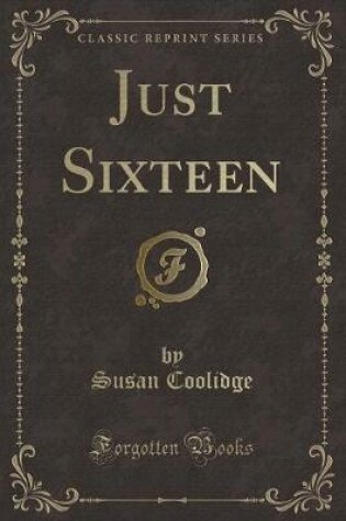 Cover of Just Sixteen (Classic Reprint)